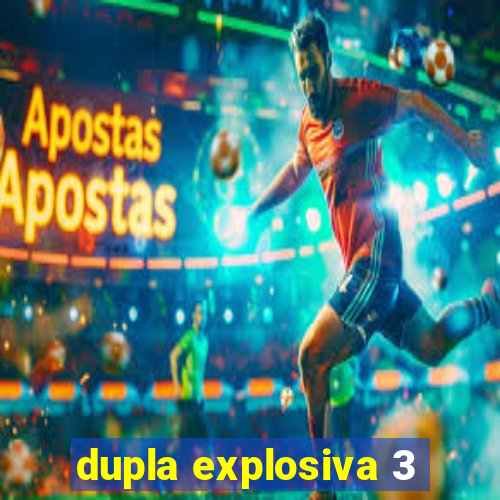 dupla explosiva 3